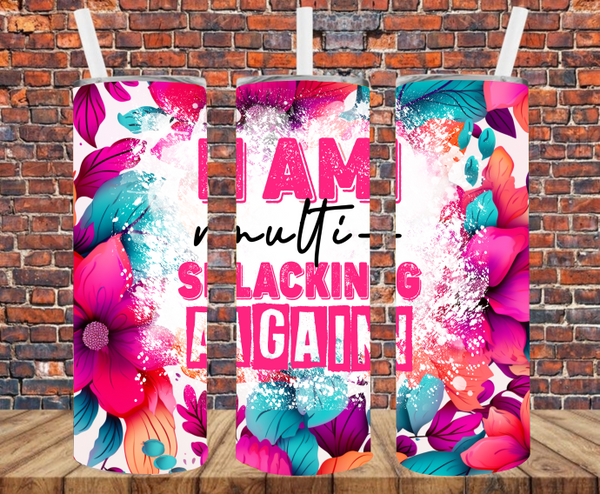 I Am Multi-Slacking Again - Tumbler Wrap - Sublimation Transfers