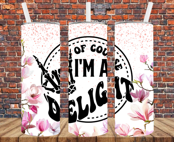 Of Course I'm A Delight - Tumbler Wrap - Sublimation Transfers