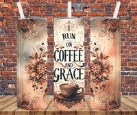 I Run On Coffee & Grace - Tumbler Wrap - Vinyl Transfers