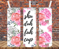 Shu Duh Fuh Cup - Tumbler Wrap - Vinyl Transfers