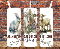 Silly Bunny Easter Is About The Lamb - Tumbler Wrap - Sublimation Transfers
