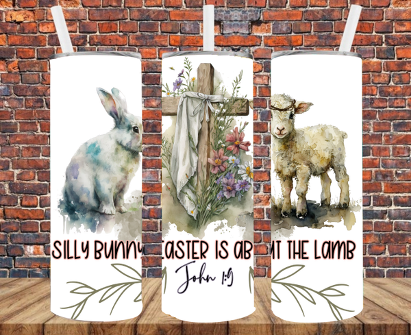 Silly Bunny Easter Is About The Lamb - Tumbler Wrap - Sublimation Transfers