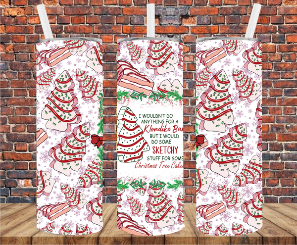 I Wouldn't Do Anything For A Klondike Bar But I would Do Some Sketchy Stuff For A Tree Cake  - Tumbler Wrap - Sublimation Transfers