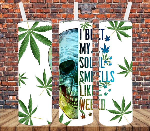 I Bet My Soul Smells Like Weed - Tumbler Wrap - Sublimation Transfers