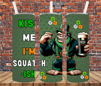 Kiss Me I'm Squatch-ish - Tumbler Wrap - Vinyl Transfers