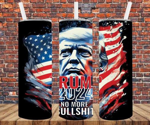 Trump 2024 No More Bullshit - Tumbler Wrap - Sublimation Transfers