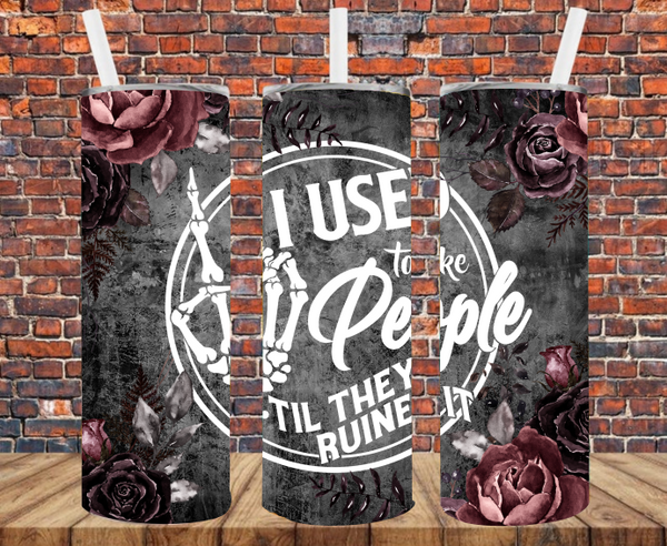 I Used To Like People Until They Ruined It - Tumbler Wrap - Sublimation Transfers