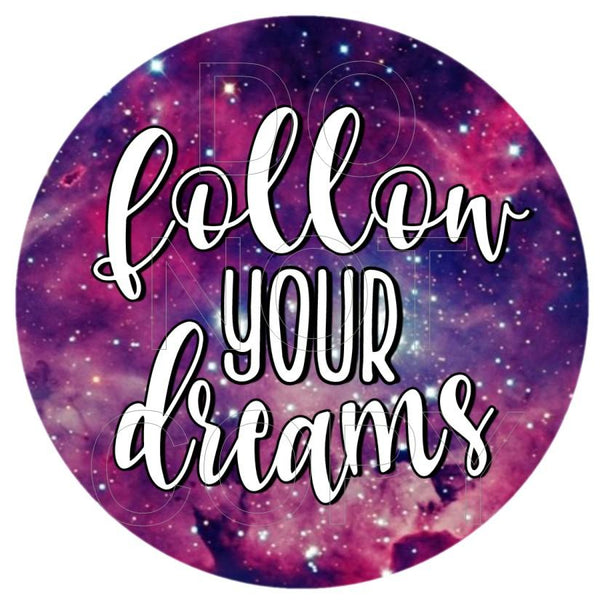Follow Your Dreams - Round Template Transfers for Coasters