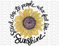Stand Close to People Who Feel Like Sunshine - Waterslide, Sublimation Transfers