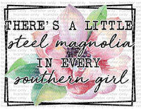 A Little Steel Magnolia in Every Southern Girl - Waterslide, Sublimation Transfers