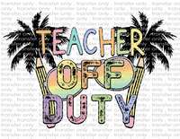 Teacher Off Duty - Waterslide, Sublimation Transfers
