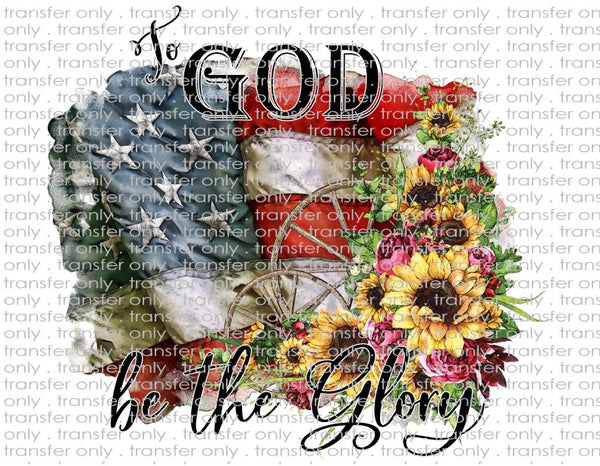 To God Be The Glory Patriotic - Waterslide, Sublimation Transfers