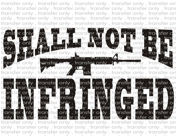 Shall Not Be Infringed - Waterslide, Sublimation Transfers