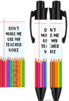 Don't Make Me Use My Teacher Voice - Sublimation Pen Wrap