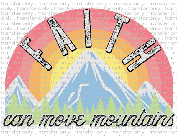 Faith Can Move Mountains - Waterslide, Sublimation Transfers