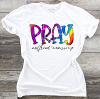 Pray Without Ceasing - Waterslide, Sublimation Transfers