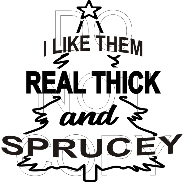 Thick and Sprucey - Digital Download - SVG Cutting File
