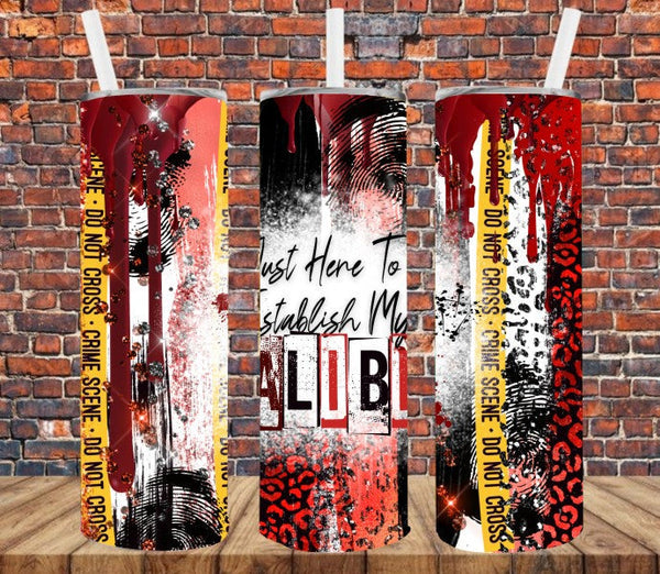 Just Here to Establish My Alibi True Crime Junkie - Tumbler Wrap Vinyl Transfers