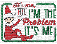 It's Me, I'm the Problem Elf - Waterslide, Sublimation Transfers