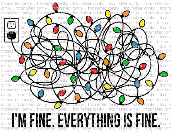 I'm Fine. Everythings Fine. - Waterslide, Sublimation Transfers