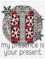 My Presence is Your Present - Waterslide, Sublimation Transfers