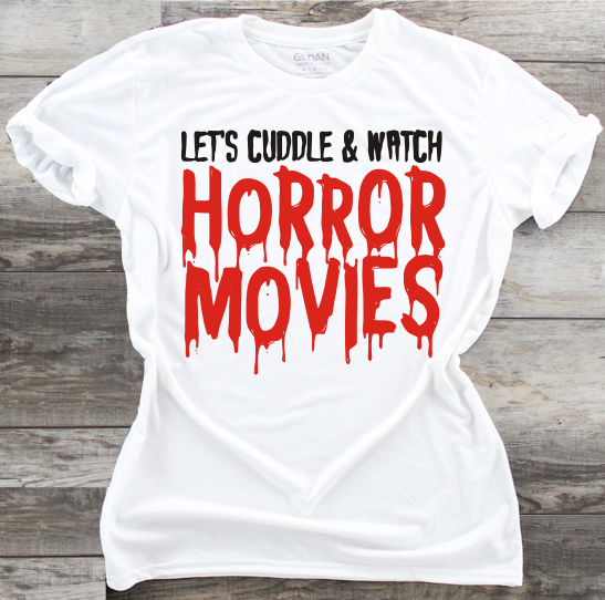 Let's Cuddle and Watch Horror Movies - DTF Transfer