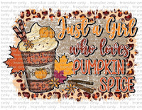 Just a Girl Who Loves Pumpkin Spice - Waterslide, Sublimation Transfers