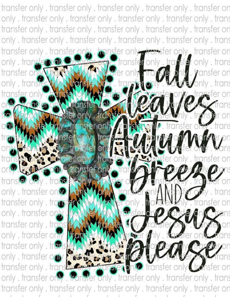 Fall Leaves Autumn Breeze Jesus Please - Waterslide, Sublimation Transfers