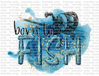Born to Fish - Waterslide, Sublimation Transfers