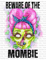 Beware of Mombie - Waterslide, Sublimation Transfers