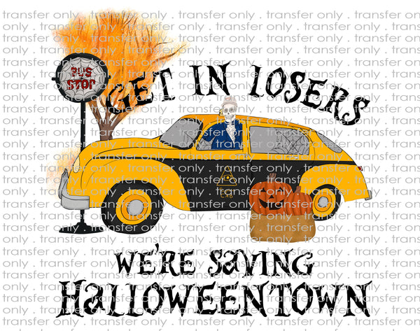 Get in Loser - Halloweentown- Waterslide, Sublimation Transfers