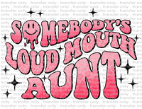Somebody's Loud Mouth Aunt - Waterslide, Sublimation Transfers