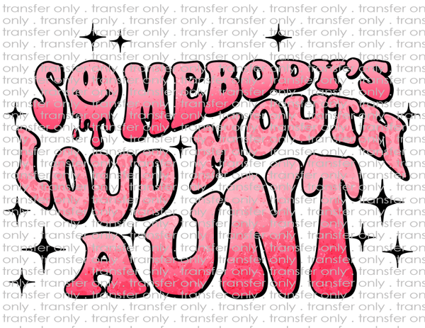 Somebody's Loud Mouth Aunt - Waterslide, Sublimation Transfers