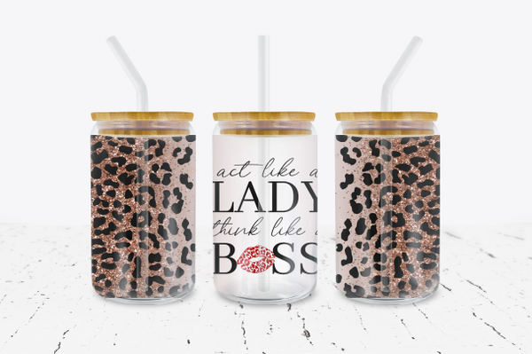 Act Like A Lady Think Like A Boss - 16 oz Libbey Glass Can Wrap