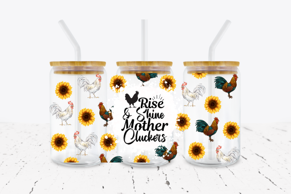 Rise & Shine Mother Cluckers - 16 oz Libbey Glass Can Wrap