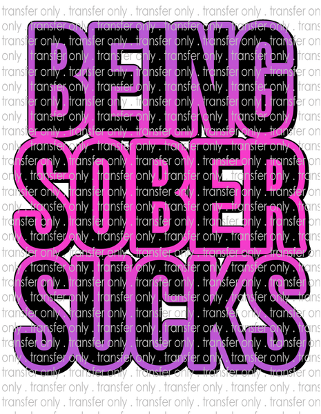 Being Sober Sucks - Waterslide, Sublimation Transfers