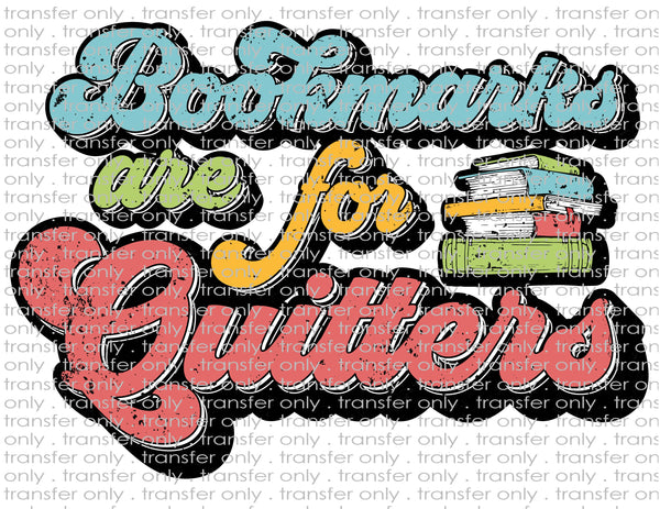 Bookmarks are for Quitters - Waterslide, Sublimation Transfers