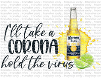 Corona Hold the Virus- Waterslide, Sublimation Transfers