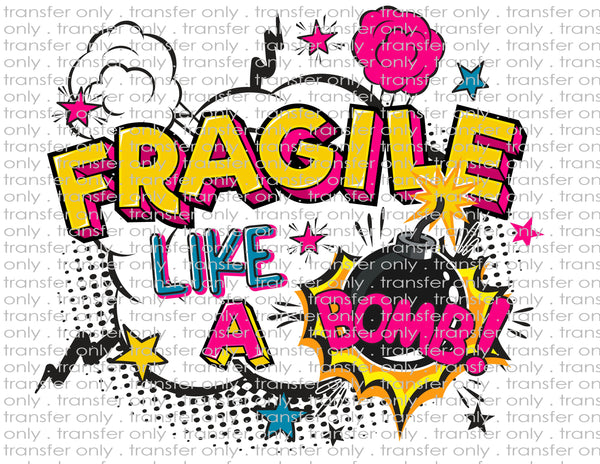 Fragile Like a Bomb - Waterslide, Sublimation Transfers