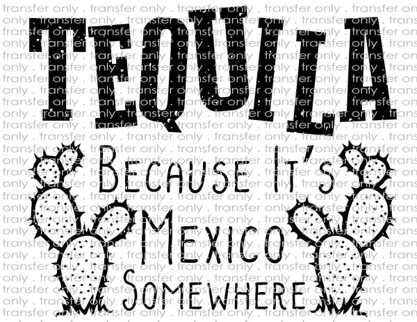 Tequila - It's Mexico Somewhere - Waterslide, Sublimation Transfers