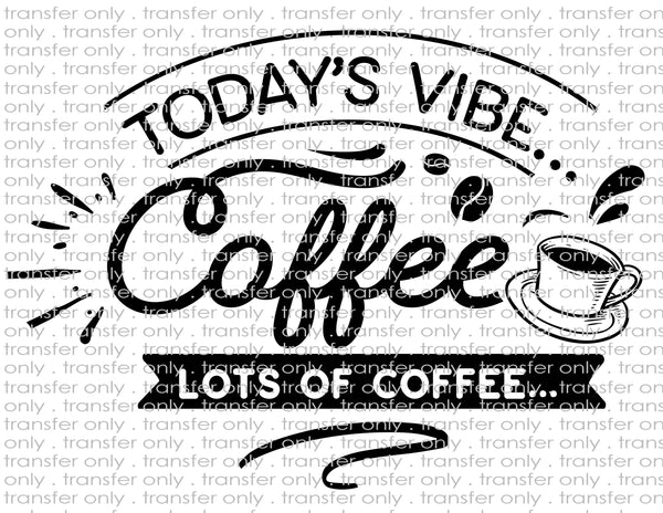 Today's Vibe Coffee - Waterslide, Sublimation Transfers