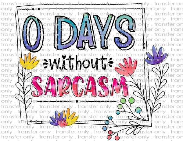 0 Days Without Sarcasm - Waterslide, Sublimation Transfers