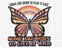 Some Are Born To Play It Safe - Waterslide, Sublimation Transfers