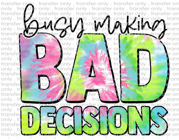 Busy Making Bad Decisions - Waterslide, Sublimation Transfers