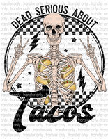 Dead Serious About Tacos - Waterslide, Sublimation Transfers