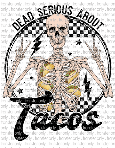 Dead Serious About Tacos - Waterslide, Sublimation Transfers