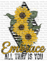 Embrace All That Is You - Waterslide, Sublimation Transfers