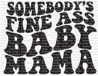 Somebody's Fine Ass Baby Mama - Waterslide, Sublimation Transfers