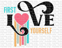First Love Yourself - Waterslide, Sublimation Transfers