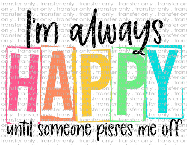 I'm Always Happy - Waterslide, Sublimation Transfers